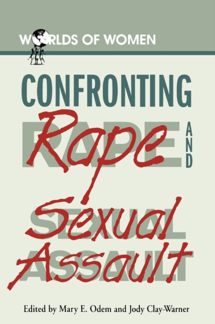 Book cover of: Confronting Rape and Sexual Assault. By: Mary E. Clay-Warner,  Jody Odem