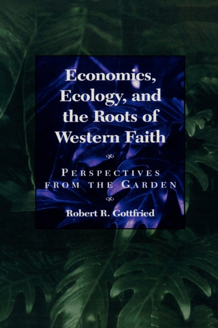 Book cover of: Economics, Ecology, and the Roots of Western Faith