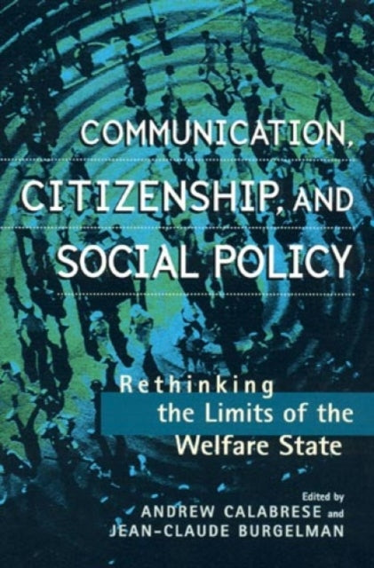Book cover of: Communication, Citizenship, and Social Policy. By: Andrew  Burgelman,  Jean-Claude Calabrese