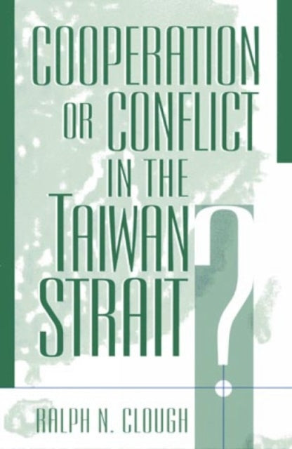 Book cover of: Cooperation or Conflict in the Taiwan Strait?