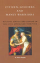 Book cover of: Citizen-Soldiers and Manly Warriors. By: R. Claire Snyder