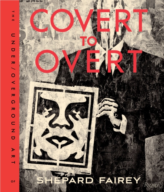 Book cover of: Covert to Overt. By: Shepard Fairey