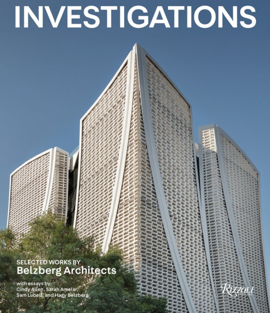 Book cover of: Investigations: Selected Works by Belzberg Architects. By: Hagy Belzberg