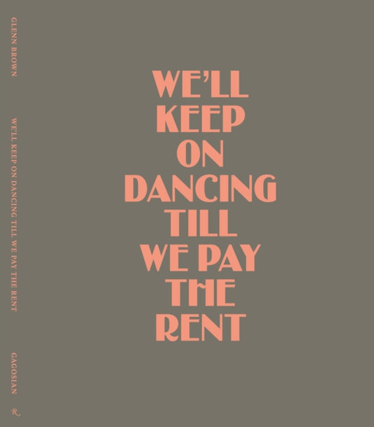Glenn Brown, We’ll Keep On Dancing Till We Pay the Rent 9780847874064 Brown, Glenn