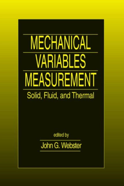 Book cover of: Mechanical Variables Measurement - Solid, Fluid, and Thermal. By: John G. Webster