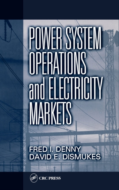 Book cover of: Power System Operations and Electricity Markets. By: Fred I. Denny