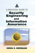 A Practical Guide to Security Engineering and Information Assurance