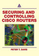Book cover of: Securing and Controlling Cisco Routers. By: Peter T. Davis
