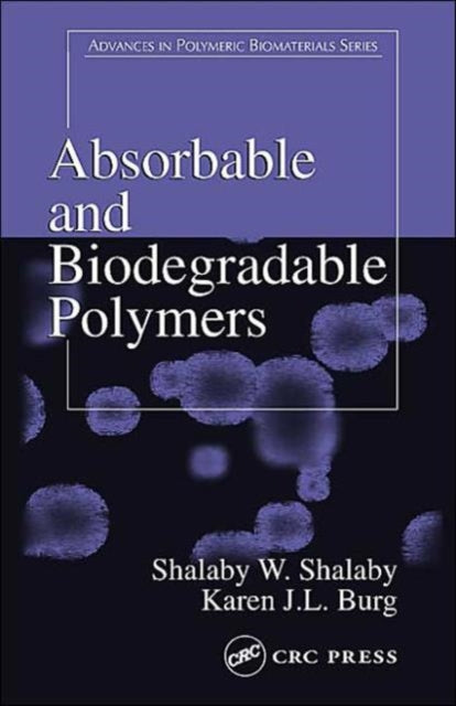 Book cover of: Absorbable and Biodegradable Polymers. By: Shalaby W. Shalaby