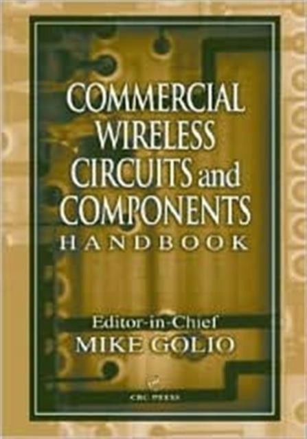 Book cover of: Commercial Wireless Circuits and Components Handbook. By: Mike Golio