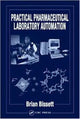 Book cover of: Practical Pharmaceutical Laboratory Automation. By: Brian Bissett