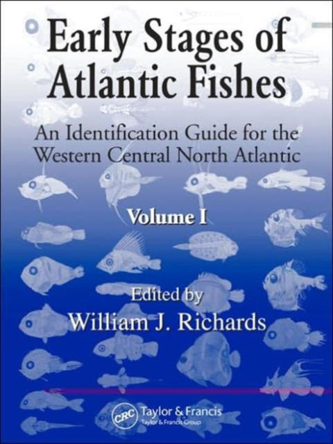 Book cover of: Early Stages of Atlantic Fishes. By: William J. Richards
