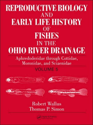 Reproductive Biology and Early Life History of Fishes in the Ohio River Drainage