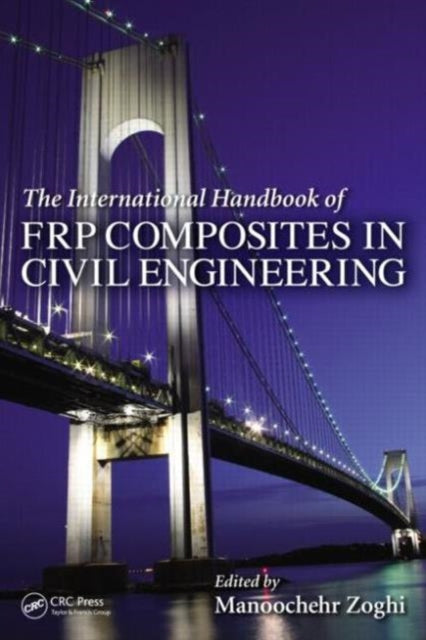 Book cover of: International Handbook of FRP Composites in Civil Engineering. By: Manoochehr Zoghi