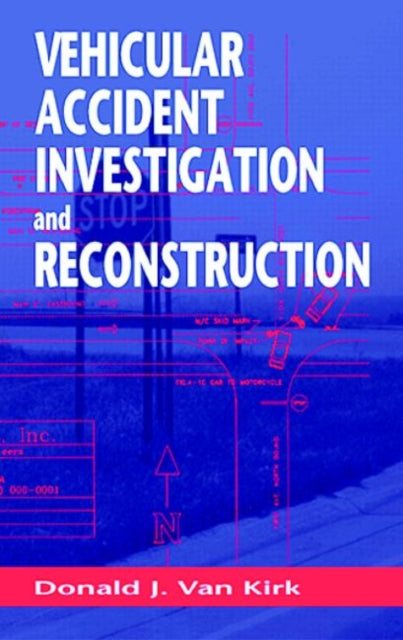 Book cover of: Vehicular Accident Investigation and Reconstruction. By: Donald J Van Kirk