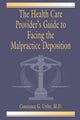 Book cover of: Health Care Provider's Guide to Facing the Malpractice Deposition. By: M.D., Constance G. Uribe