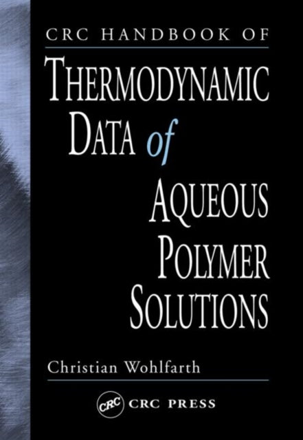 Book cover of: CRC Handbook of Thermodynamic Data of Aqueous Polymer Solutions. By: Christian Wohlfarth