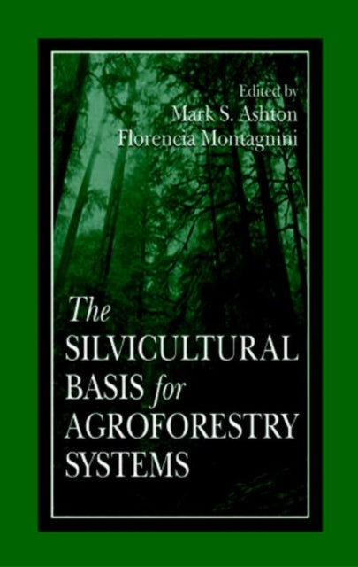 Book cover of: Silvicultural Basis For Agroforestry Systems