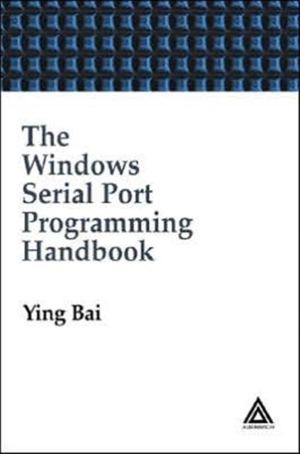 Book cover of: Windows Serial Port Programming Handbook. By: Ying Bai