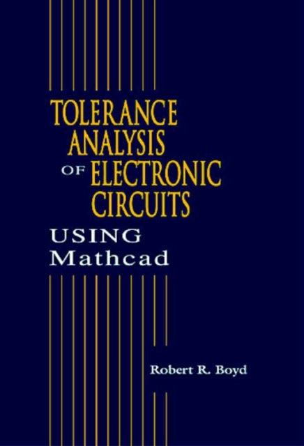 Book cover of: Tolerance Analysis of Electronic Circuits Using MATHCAD. By: Robert Boyd - undifferentiated