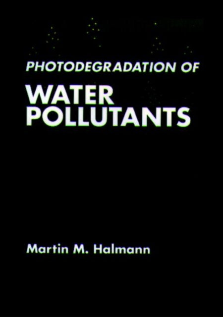 Book cover of: Photodegradation of Water Pollutants