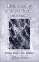 Book cover of: Histopathology of Seed-Borne Infections. By: Dalbir Singh.