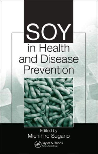 Book cover of: Soy in Health and Disease Prevention. By: Michihiro Sugano
