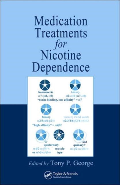 Book cover of: Medication Treatments for Nicotine Dependence. By: Tony P. George