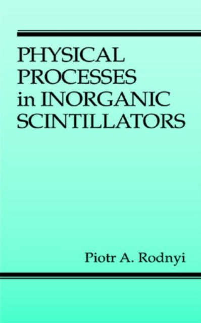 Book cover of: Physical Processes in Inorganic Scintillators