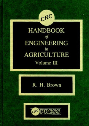 CRC Handbook of Engineering in Agriculture, Volume III