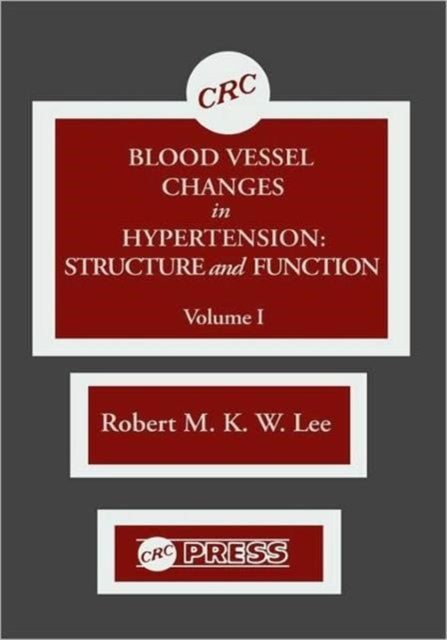 Book cover of: Blood Vessel Changes in Hypertension Structure and Function, Volume I. By: R.M.K.W. Lee