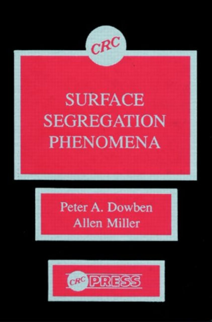 Book cover of: Surface Segregationphenomena. By: Peter A. Dowben