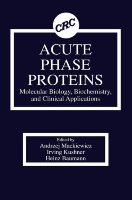 Book cover of: Acute Phase Proteins Molecular Biology, Biochemistry, and Clinical Applications. By: Andrzej Mackiewicz