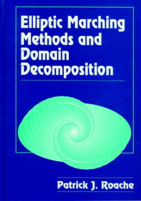 Book cover of: Elliptic Marching Methods and Domain Decomposition