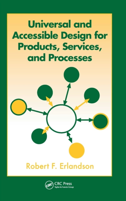 Book cover of: Universal and Accessible Design for Products, Services, and Processes. By: Robert F Erlandson, Robert F. Erlandson