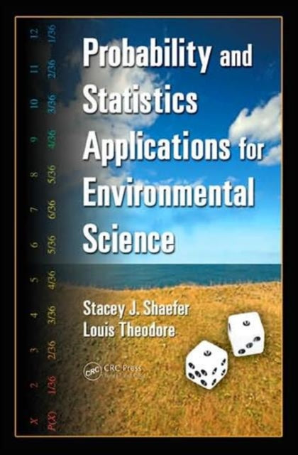 Book cover of: Probability and Statistics Applications for Environmental Science. By: Stacey J. Shaefer, Stacey J Shaefer
