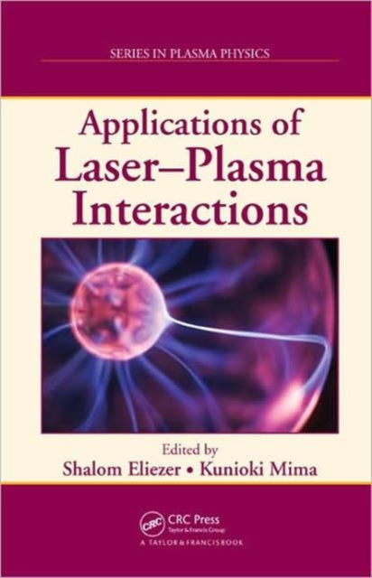 Book cover of: Applications of Laser-Plasma Interactions. By: Shalom Eliezer