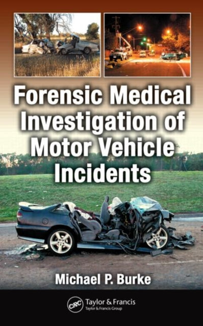 Book cover of: Forensic Medical Investigation of Motor Vehicle Incidents. By: Dr. Michael P. Burke