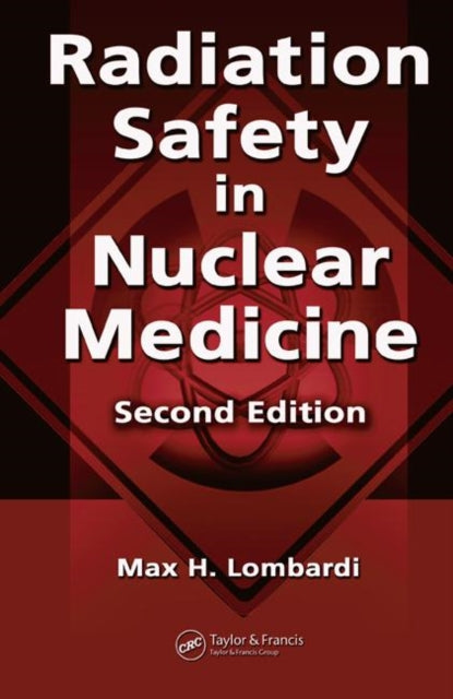 Book cover of: Radiation Safety in Nuclear Medicine. By: Max H. Lombardi