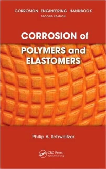Book cover of: Corrosion of Polymers and Elastomers. By: Philip A. Schweitzer, P.E., Philip A. Schweitzer