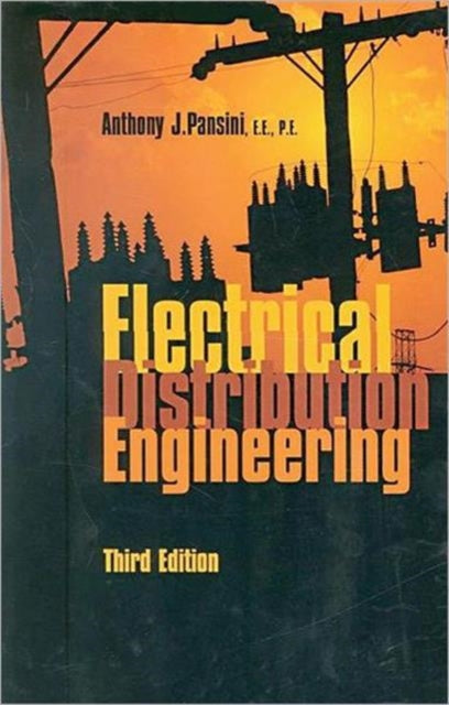 Book cover of: Electrical Distribution Engineering, Third Edition. By: Anthony J. Pansini