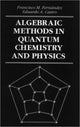 Book cover of: Algebraic Methods in Quantum Chemistry and Physics. By: Francisco M. Fernandez
