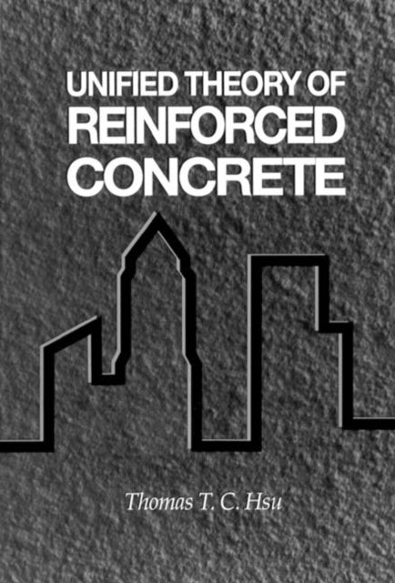 Book cover of: Unified Theory of Reinforced Concrete