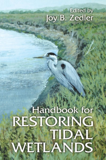 Book cover of: Handbook for Restoring Tidal Wetlands. By: Joy B. Zedler