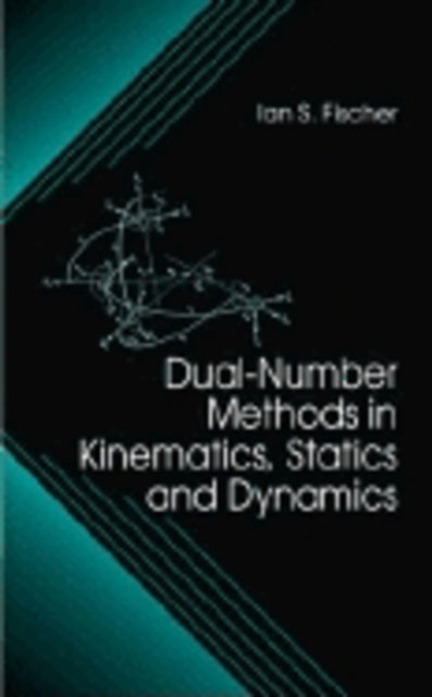 Book cover of: Dual-Number Methods in Kinematics, Statics and Dynamics