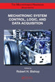 Book cover of: Mechatronic System Control, Logic, and Data Acquisition. By: Robert H. Bishop
