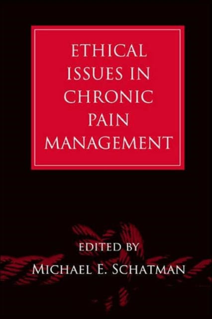 Book cover of: Ethical Issues in Chronic Pain Management. By: Michael E. Schatman
