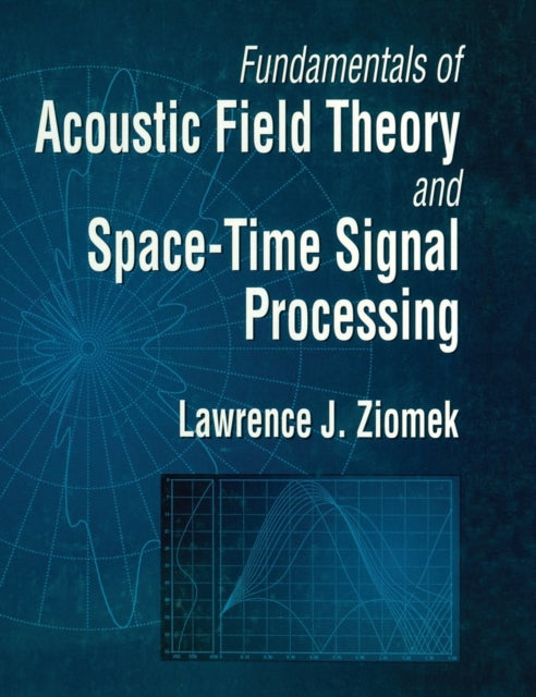 Book cover of: Fundamentals of Acoustic Field Theory and Space-Time Signal Processing