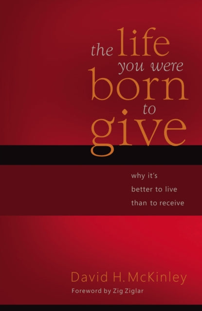 Book cover of: Life You Were Born to Give. By: David H. McKinley