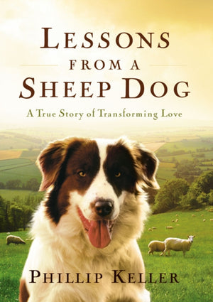 Lessons from a Sheep Dog, A True Story of Transforming Love